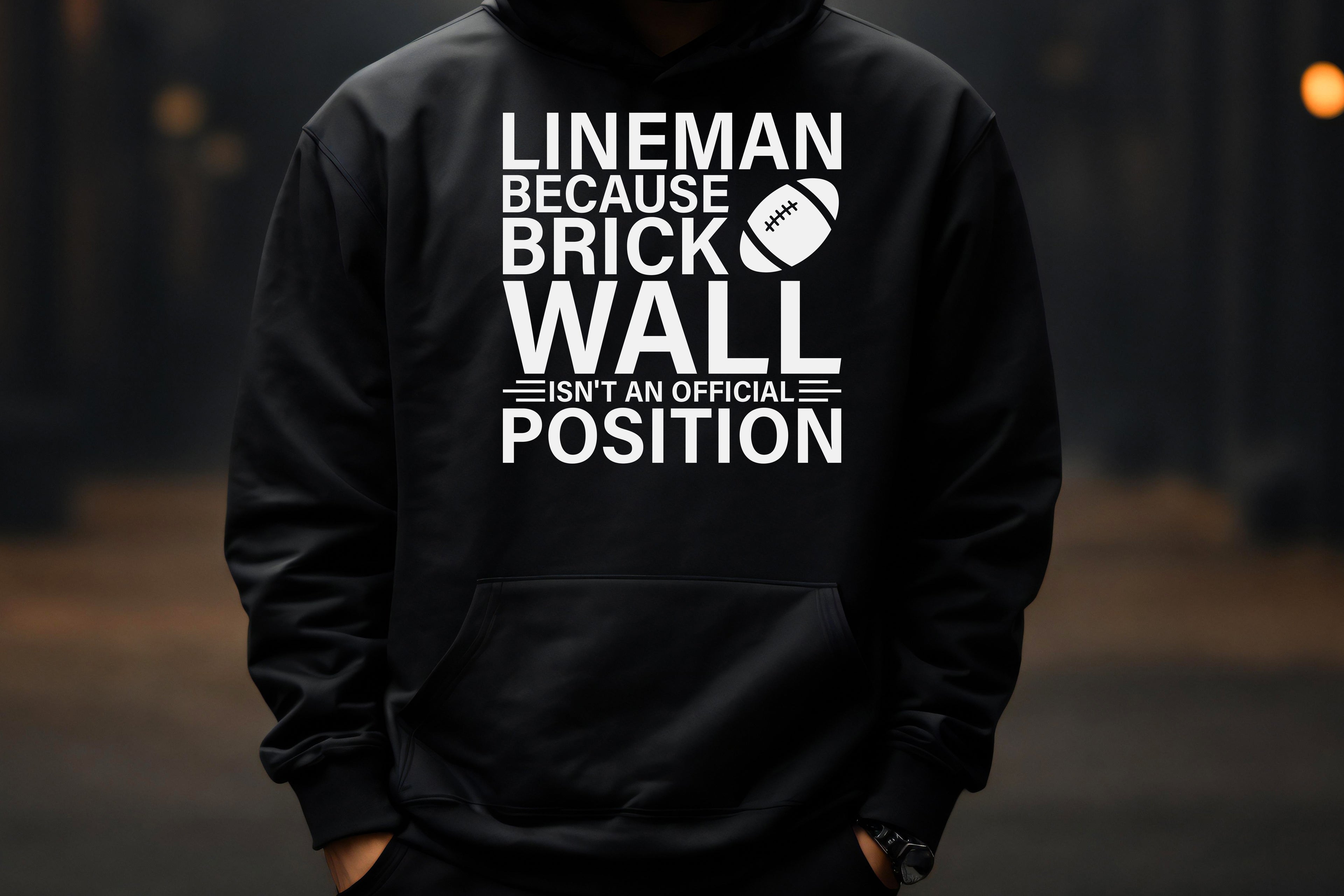 Lineman Hoodie – Brick Wall Isn’t an Official Position