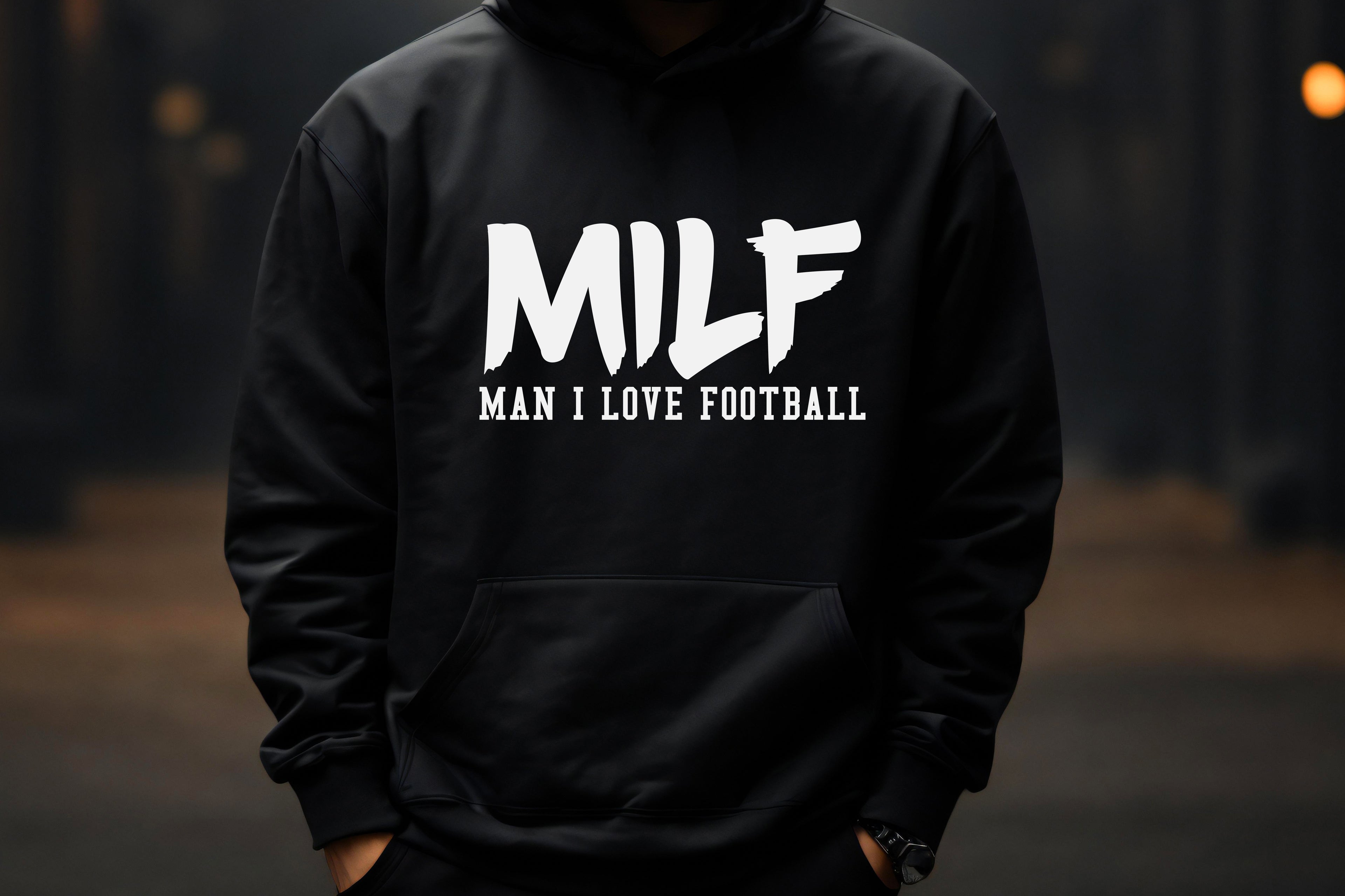 MILF Hoodie – Man I Love Football