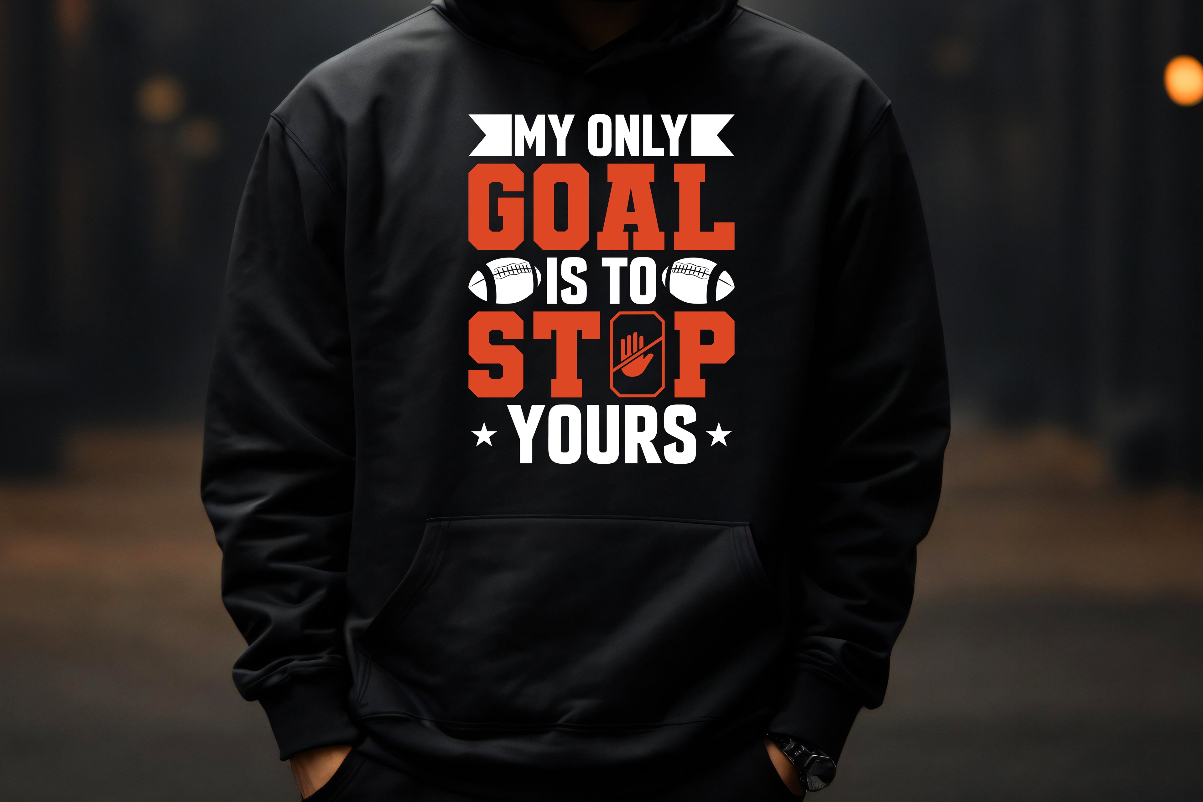 My Only Goal Is To Stop Yours Hoodie