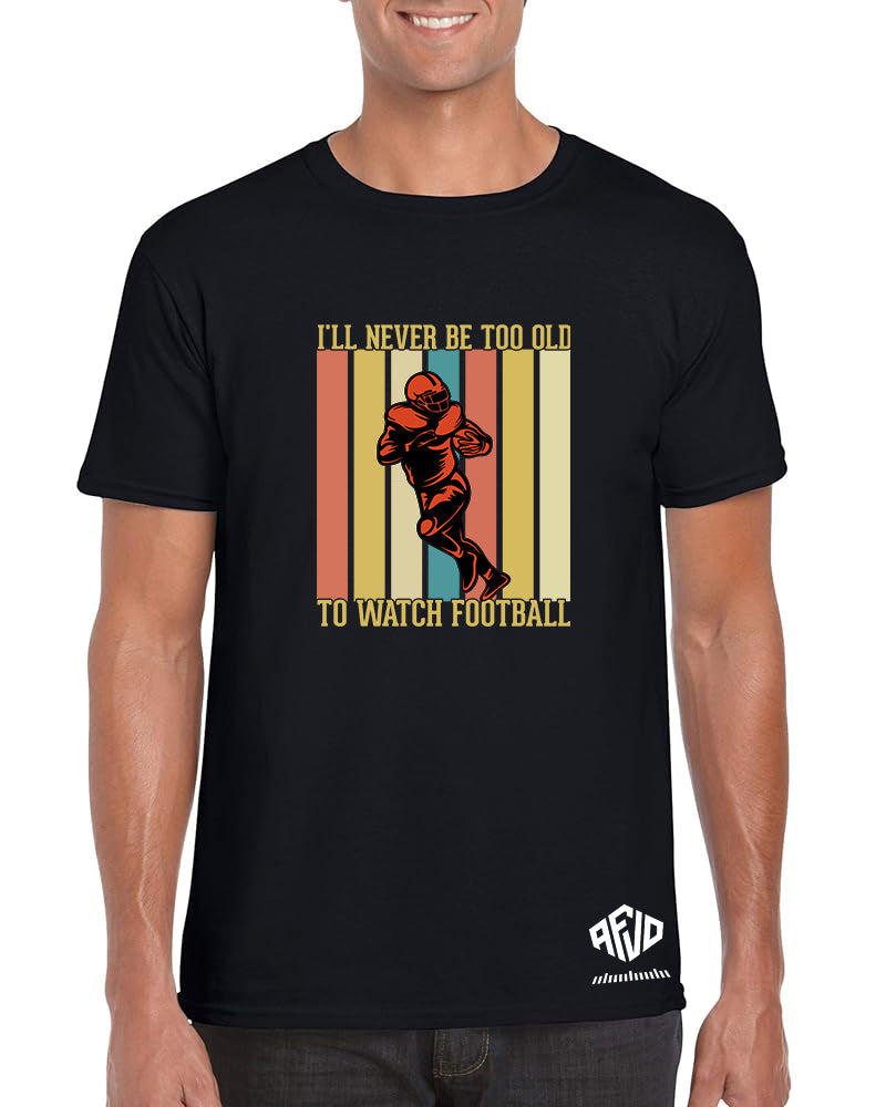 I’ll Never Be Too Old To Watch Football