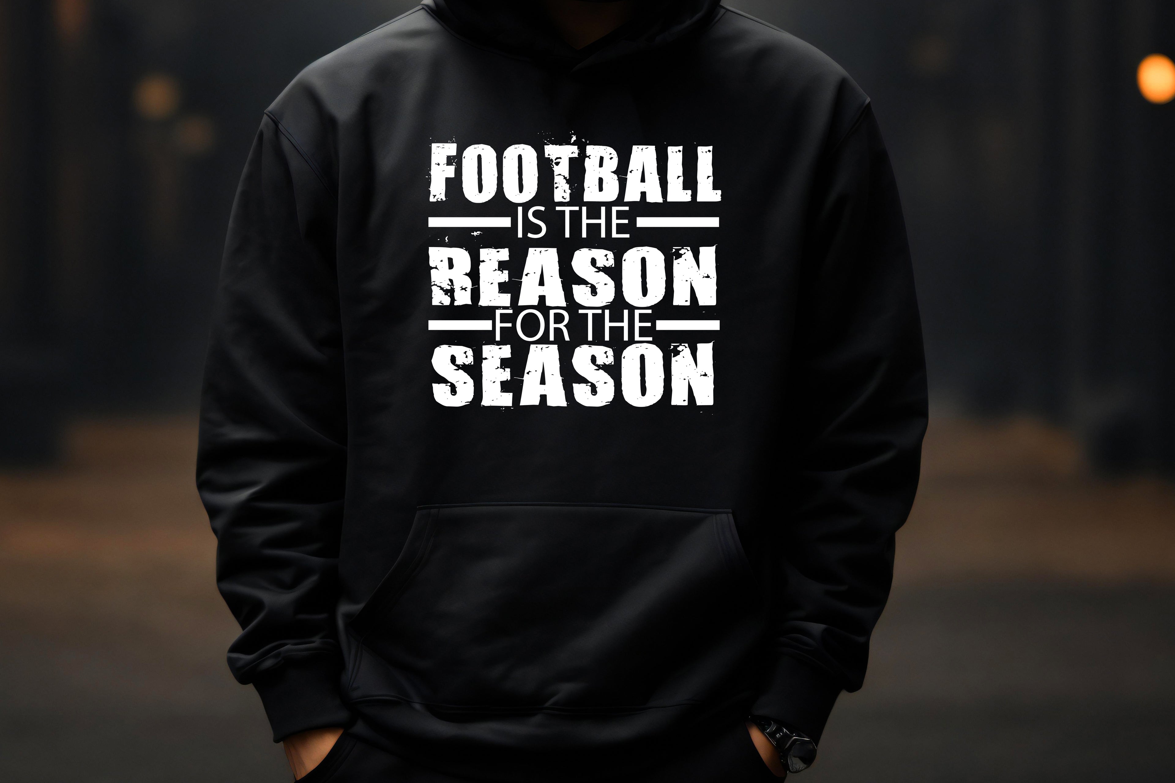 Football Is the Reason for the Season Hoodie
