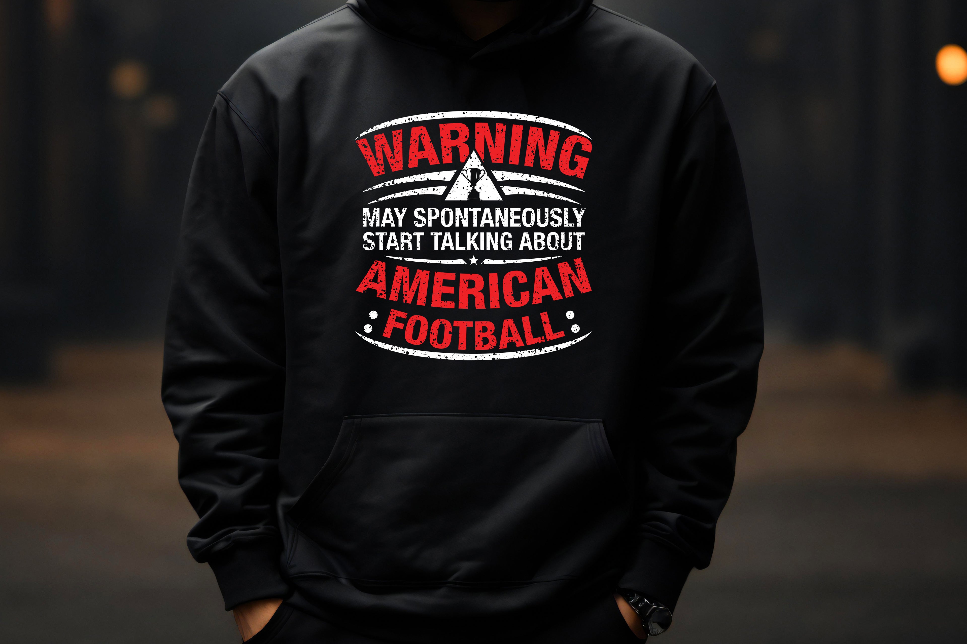 Warning – May Spontaneously Start Talking About American Football Hoodie